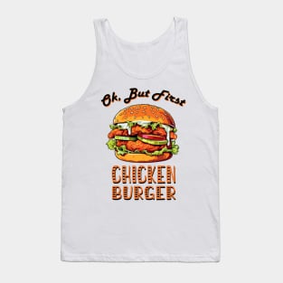 Ok, But First Chicken Burger Tank Top